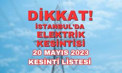 Bedaş Duyurdu! 20 Mayıs 2023 İstanbul'da elektrik kesintisi