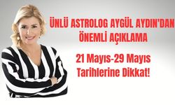 Ünlü Astrolog Aygül Aydın 21 Mayıs-29 Mayıs'a dikkat çekti!