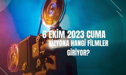 6 Ekim 2023 Cuma vizyona hangi filmler giriyor?