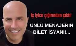 Ünlü Menajerin bilet isyanı! İş çığırından çıktı