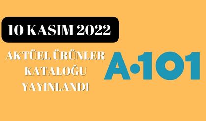 A101 10 kasım 2022 aktüel ürünler kataloğu yayında