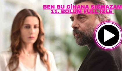 Ben Bu Cihana Sığmazam 11. Bölüm Full İzle