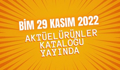 BİM 29 Kasım 2022 aktüel ürünler kataloğu yayında