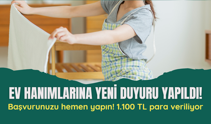 Ev hanımlarına bir kez daha duyuru yapıldı! Başvurunuzu hemen yapın! 1.100 TL para veriliyor