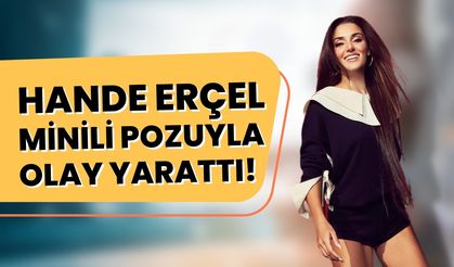 Hande Erçel'in cesur paylaşımına yorum yağdı! "Dehşet güzellik"