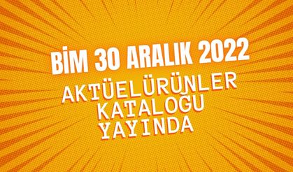 BİM 30 Aralık 2022 aktüel ürünler kataloğu yayında