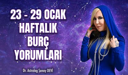 Dr. Astrolog Şenay Devi 23 - 29 Ocak Haftalık Burç Yorumları