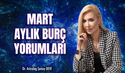 Astrolog Şenay Devi Mart Ayı Aylık Burç Yorumları Yayında