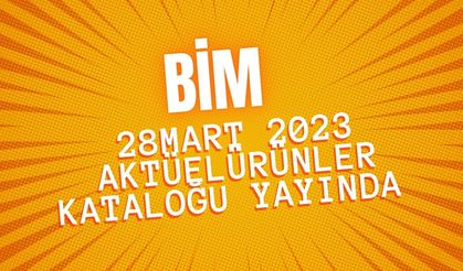 BİM 28 mart 2023 aktüel ürünler kataloğu yayında