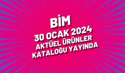 BİM 30 Ocak 2024 aktüel ürünler kataloğu yayında