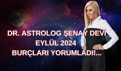 Dr. Astrolog Şenay Devi yorumladı. Eylül 2024 burç yorumları