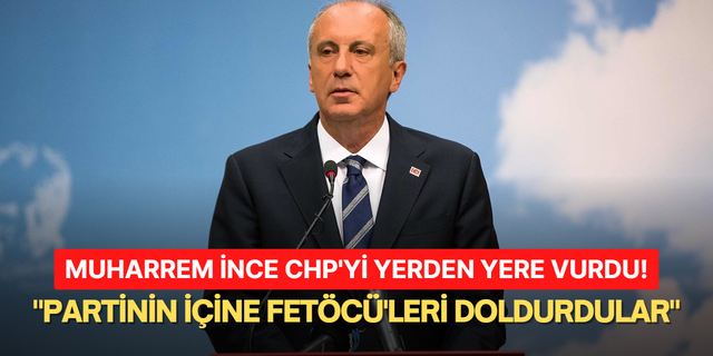 Memleket Partisi Lideri Muharrem İnce CHP'yi yerden yere vurdu! "Partinin İçine FETÖ'cüleri Doldurdular"