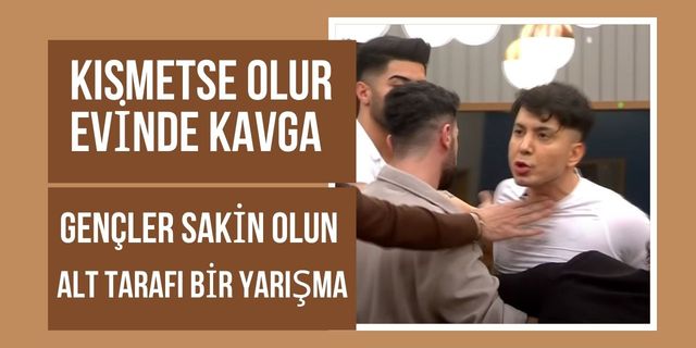 Kısmetse Olur'da ' Sevgilimi Çaldın ' kavgası!