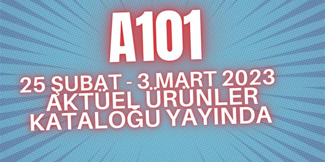 A101 25 Şubat -3 Mart 2023 Aktüel Ürünler Kataloğu Yayında