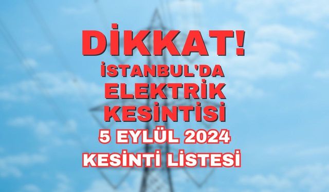 BEDAŞ Duyurdu! İstanbul'da 5 Eylül elektrik kesintisi