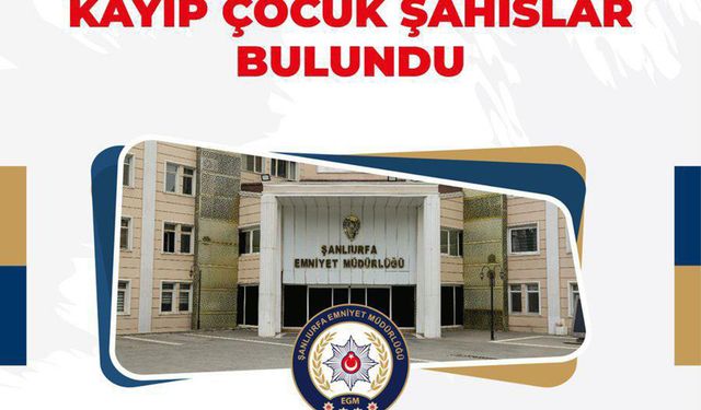 Şanlıurfa'da kaybolan çocuklar ailelerine teslim edildi