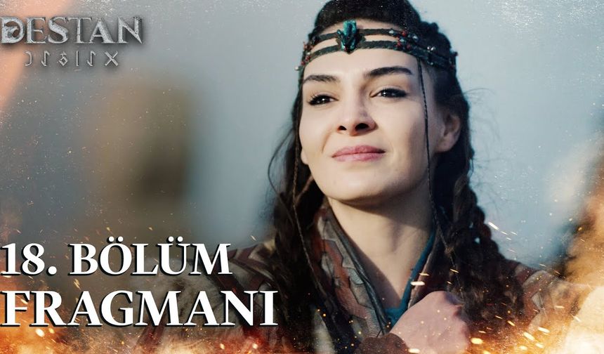 Destan 18. Bölüm Fragmanı