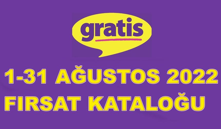 Gratis 1-31 Ağustos 2022 Kataloğu Yayımda