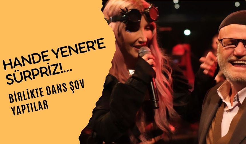 Hande Yener'in sahnesinde sürpriz