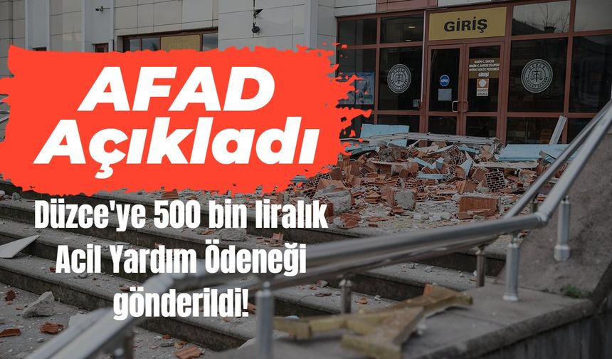 AFAD Düzce'ye 500 bin liralık Acil Yardım Ödeneği gönderildiğini açıkladı!