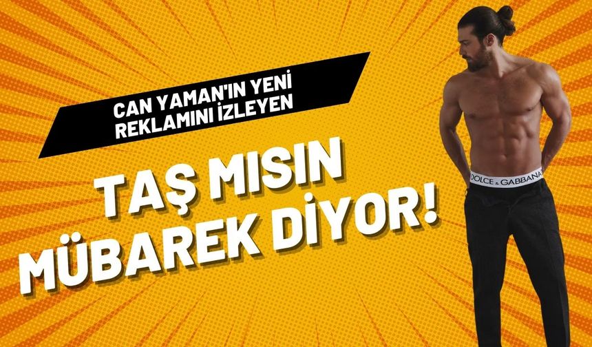 Can Yaman'ın yeni reklamı yayında! İzleyen bir kez daha izliyor