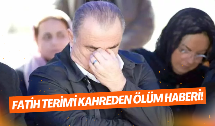 Fatih Terim'i kahreden ölüm haberi!