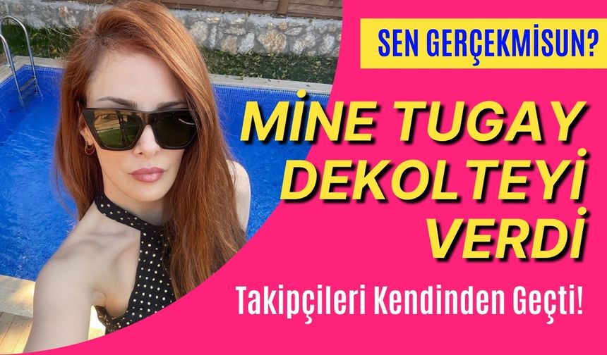 Mine Tugay dekolteyi verdi takipçileri kendinden geçti!