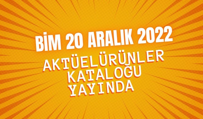 BİM 20 Aralık 2022 aktüel ürünler kataloğu yayında