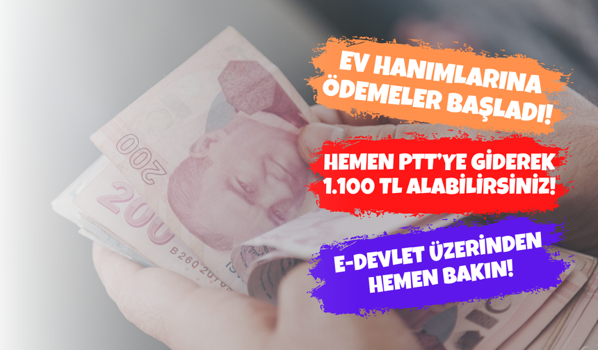 Ev hanımlarına ödemeler başladı! Hemen PTT’ye giderek 1.100 TL alabilirsiniz! e-Devlet üzerinden hemen bakın