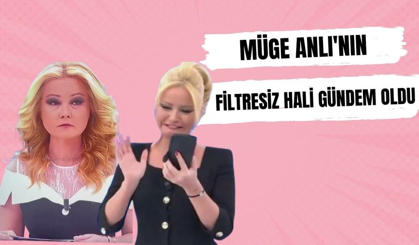 Müge Anlı'nın filtresiz hali ortaya çıktı!