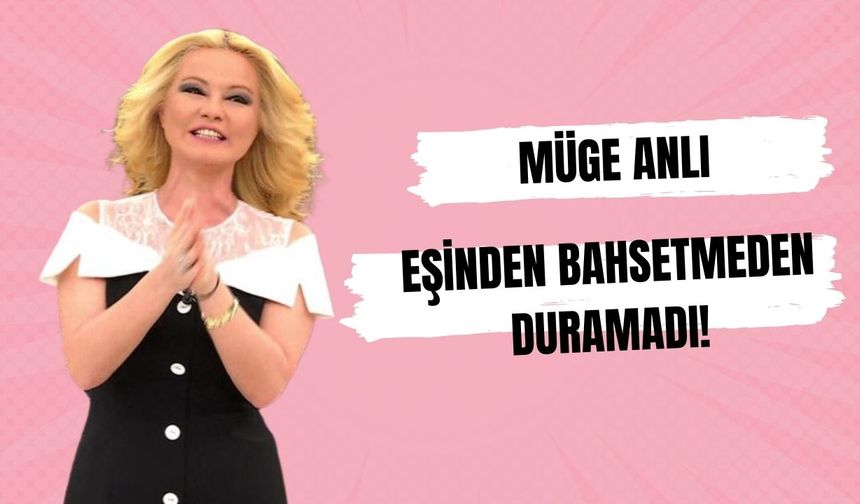 Müge Anlı yine kocasından bahsetmeden duramadı!