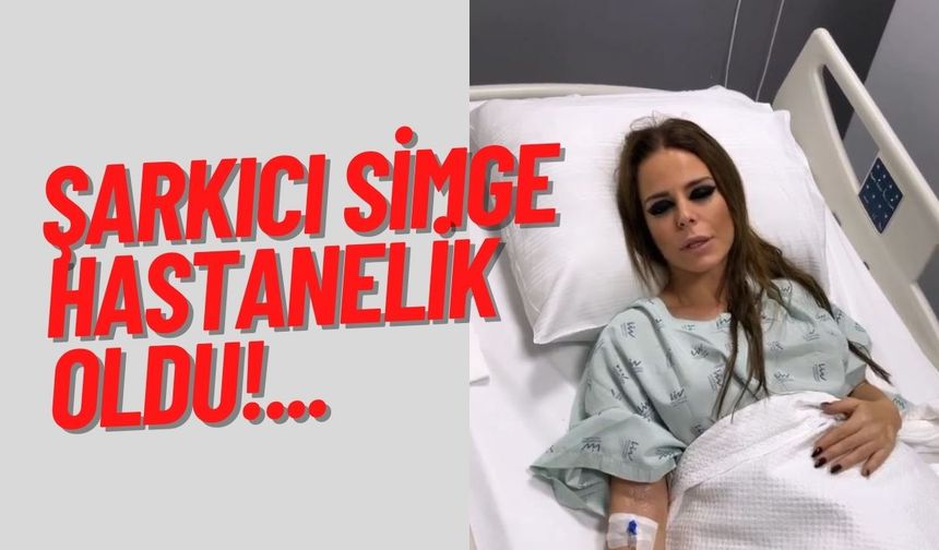 Şarkıcı Simge Sağın konser öncesi hastanelik oldu