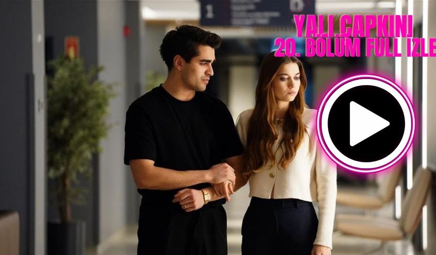 Yalı Çapkını 20. bölüm full izle