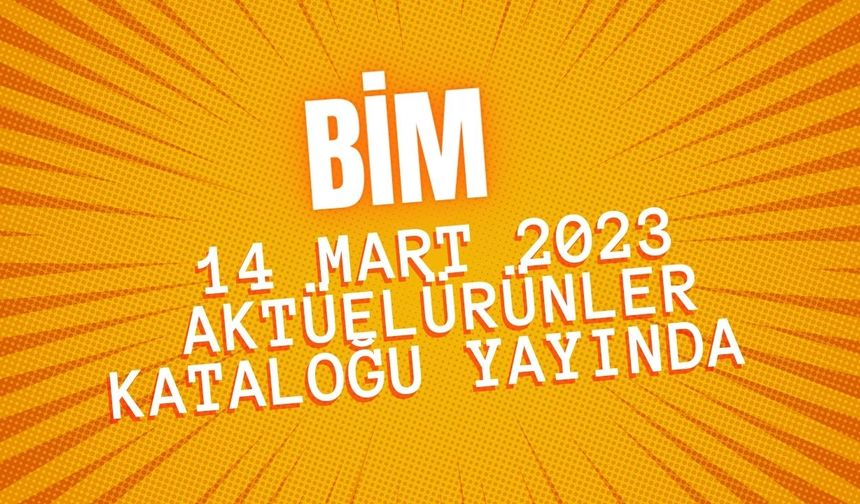 BİM 14 Mart Salı aktüel ürünler kataloğu yayında