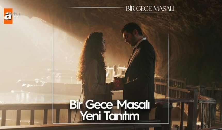 Bir gece masalı dizisinden ikinci tanıtım yayında