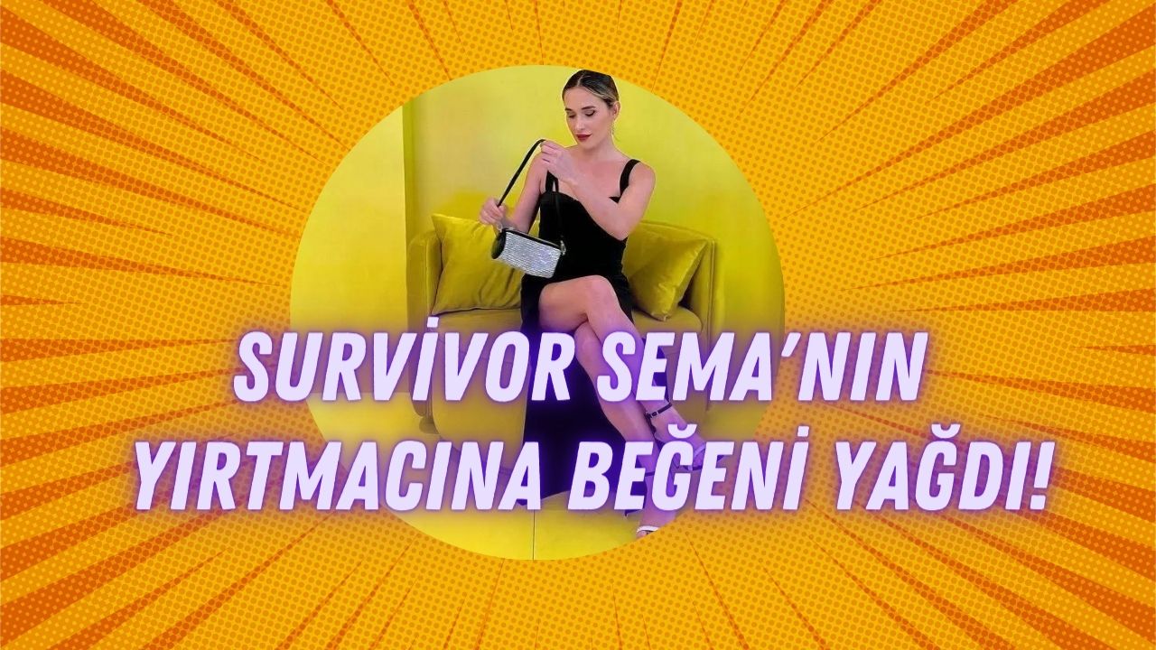 Survivor Sema Aydemir'in yırtmacına yorum yağdı