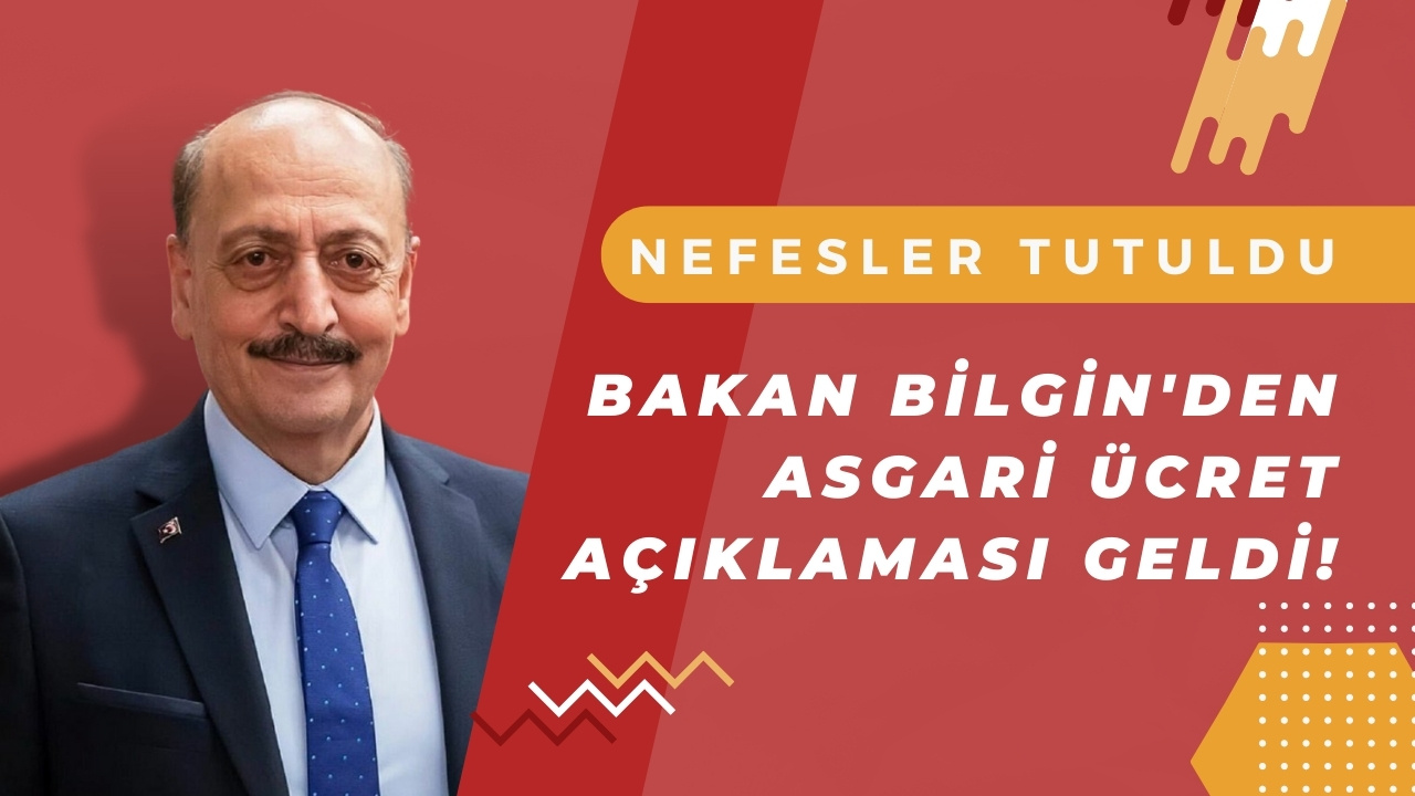 Herkes merakla bekliyordu! Nefesler tutuldu! Bakan Bilgin’den asgari ücret açıklaması geldi!