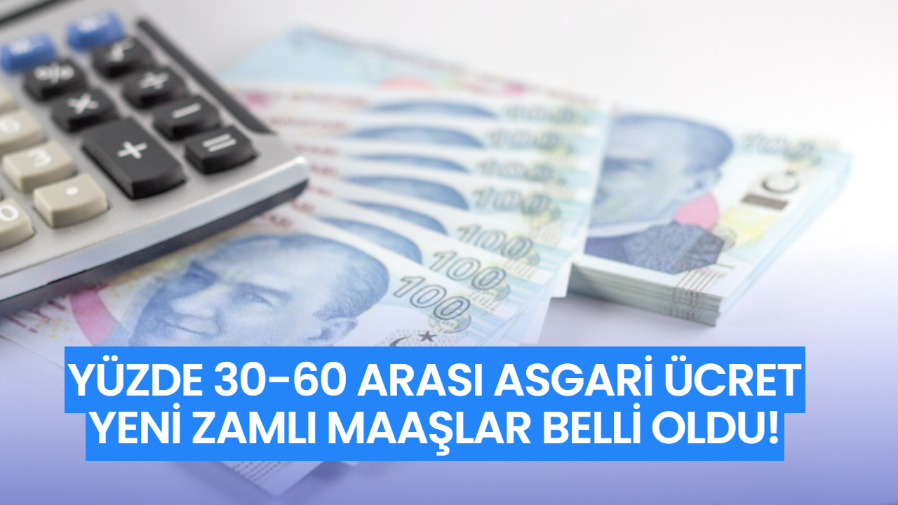 Asgari ücrette son dakika! Sadece saatler kaldı! Yüzde 30-60 arası asgari ücret yeni zamlı maaşlar belli oldu