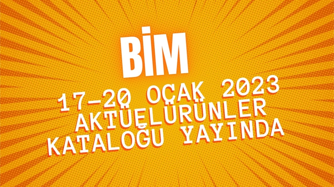 BİM 17-20 Ocak 2023 Aktüel Ürünler Kataloğu Yayında