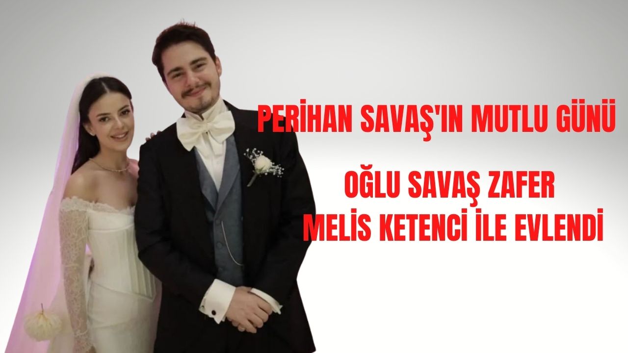 Perihan Savaş'ın oğlu Savaş Zafer Dünya Evine Girdi.