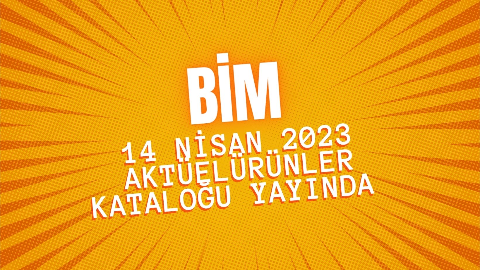 BİM 14 Nisan 2023 aktüel ürünler kataloğu yayında