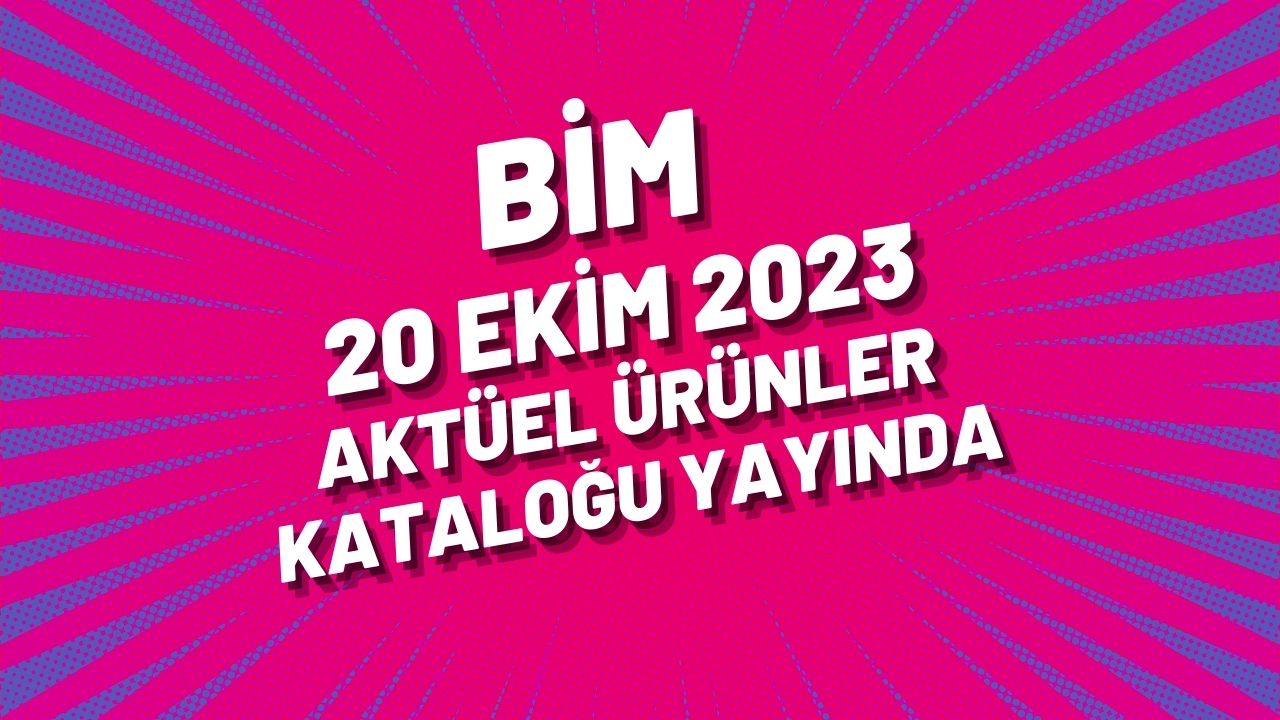 BİM 20 Ekim 2023 aktüel ürünler kataloğu yayında